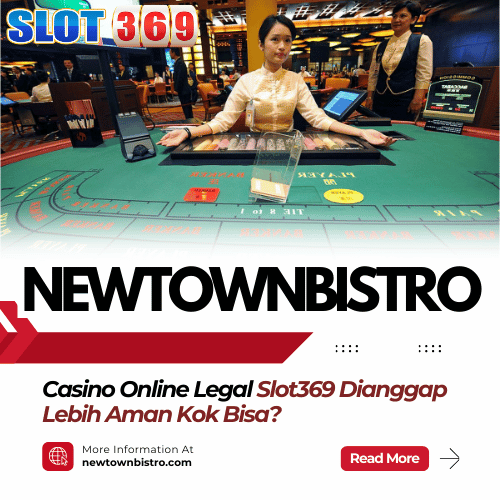 Casino Online Legal Slot369 Dianggap Lebih Aman Kok Bisa